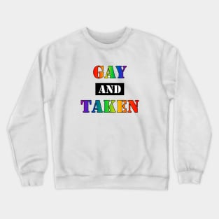 Gay and Taken (v2) Crewneck Sweatshirt